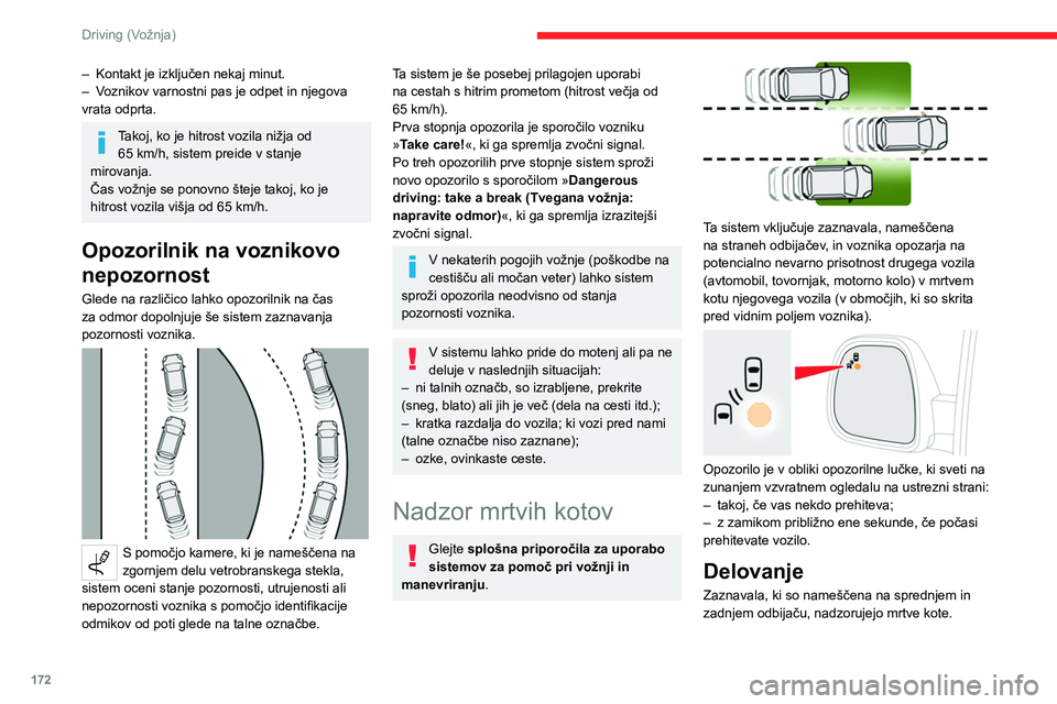 CITROEN JUMPER SPACETOURER 2021 Navodila Za Uporabo (in Slovenian) 172
Driving (Vožnja)
– Kontakt je izključen nekaj minut.
– V oznikov varnostni pas je odpet in njegova
vrata odprta.
Takoj, ko je hitrost vozila nižja od 65 km/h, sistem preide v stanje
m CITROEN JUMPER SPACETOURER 2021 Navodila Za Uporabo (in Slovenian) 172
Driving (Vožnja)
– Kontakt je izključen nekaj minut.
– V oznikov varnostni pas je odpet in njegova
vrata odprta.
Takoj, ko je hitrost vozila nižja od 65 km/h, sistem preide v stanje
m