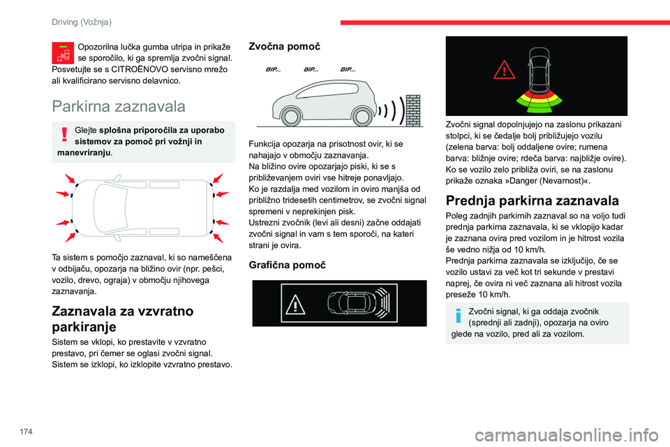 CITROEN JUMPER SPACETOURER 2021 Navodila Za Uporabo (in Slovenian) 174
Driving (Vožnja)
Izklop in vklop
Brez zvočnega sistema
► Za izklop ali vklop sistema pritisnite ta gumb.
Ko je sistem izklopljen , kontrolna lučka sveti.
Z zvočnim sistemom ali zaslo CITROEN JUMPER SPACETOURER 2021 Navodila Za Uporabo (in Slovenian) 174
Driving (Vožnja)
Izklop in vklop
Brez zvočnega sistema
► Za izklop ali vklop sistema pritisnite ta gumb.
Ko je sistem izklopljen , kontrolna lučka sveti.
Z zvočnim sistemom ali zaslo