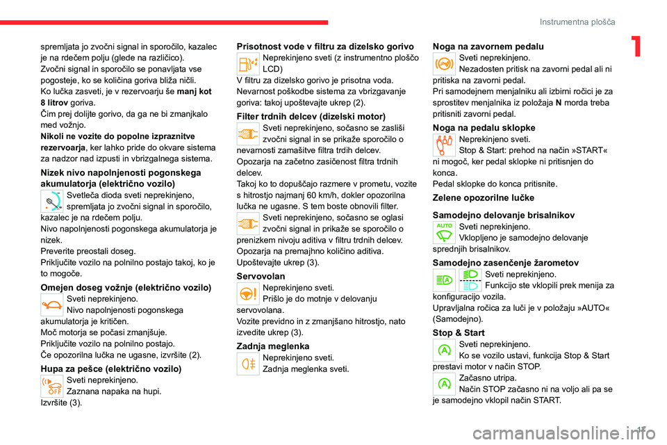 CITROEN JUMPER SPACETOURER 2021  Navodila Za Uporabo (in Slovenian) 17
Instrumentna plošča
1spremljata jo zvočni signal in sporočilo, kazalec 
je na rdečem polju (glede na različico).
Zvočni signal in sporočilo se ponavljata vse 
pogosteje, ko se količina gor