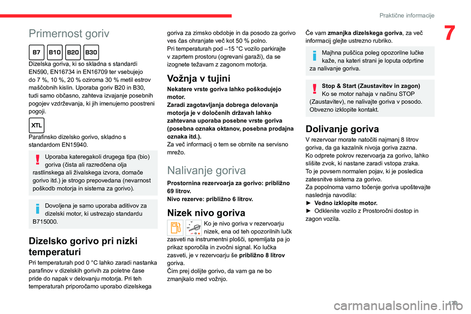 CITROEN JUMPER SPACETOURER 2021 Navodila Za Uporabo (in Slovenian)
179
Praktične informacije
7Primernost goriv
Dizelska goriva, ki so skladna s standardi
EN590, EN16734 in EN16709 ter vsebujejo
do 7 %, 10 %, 20 % oziroma 30 % metil estrov
maščobnih CITROEN JUMPER SPACETOURER 2021 Navodila Za Uporabo (in Slovenian)
179
Praktične informacije
7Primernost goriv
Dizelska goriva, ki so skladna s standardi
EN590, EN16734 in EN16709 ter vsebujejo
do 7 %, 10 %, 20 % oziroma 30 % metil estrov
maščobnih
