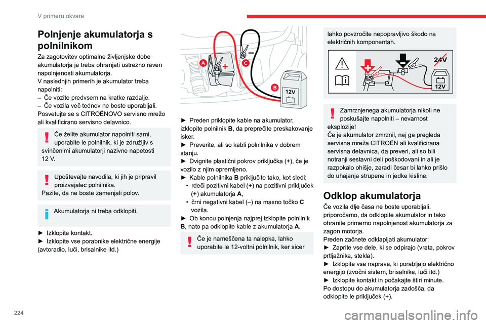 CITROEN JUMPER SPACETOURER 2021 Navodila Za Uporabo (in Slovenian) 224
V primeru okvare
Sponka hitrosnemljivega priključka
Odklop priključka (+)
► Odvisno od opreme dvignite plastični
pokrovček na priključku (+).
► Do konca privzdignite ročico A, da CITROEN JUMPER SPACETOURER 2021 Navodila Za Uporabo (in Slovenian) 224
V primeru okvare
Sponka hitrosnemljivega priključka
Odklop priključka (+)
► Odvisno od opreme dvignite plastični
pokrovček na priključku (+).
► Do konca privzdignite ročico A, da