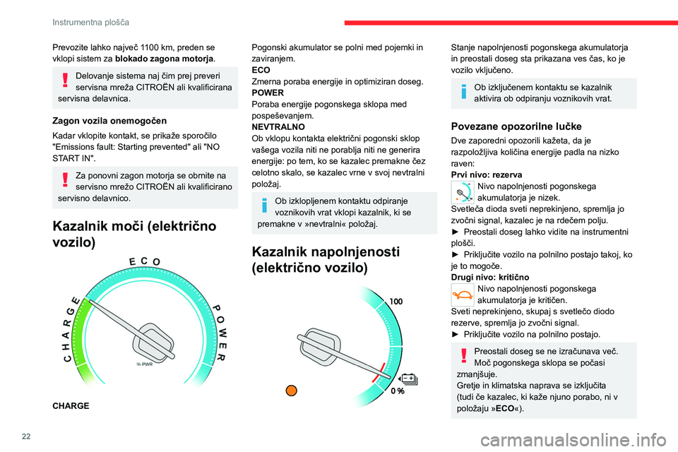 CITROEN JUMPER SPACETOURER 2021  Navodila Za Uporabo (in Slovenian) 22
Instrumentna plošča
Kazalnik porabe za toplotno 
udobje (električno vozilo)
 
 
Merilnik kaže porabo električne energije 
pogonskega akumulatorja za delovanje naprav 
za toplotno udobje v potn