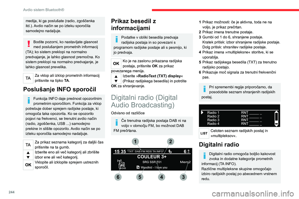 CITROEN JUMPER SPACETOURER 2021 Navodila Za Uporabo (in Slovenian) 244
Avdio sistem Bluetooth®
Zamenjava frekvenčnega območja (FM1,
FM2, DAB ...)
Zamenjajte postajo znotraj iste
»multipleksne storitve«.
Zagon iskanja prejšnje/naslednje
»multipleksne storitv CITROEN JUMPER SPACETOURER 2021 Navodila Za Uporabo (in Slovenian) 244
Avdio sistem Bluetooth®
Zamenjava frekvenčnega območja (FM1,
FM2, DAB ...)
Zamenjajte postajo znotraj iste
»multipleksne storitve«.
Zagon iskanja prejšnje/naslednje
»multipleksne storitv