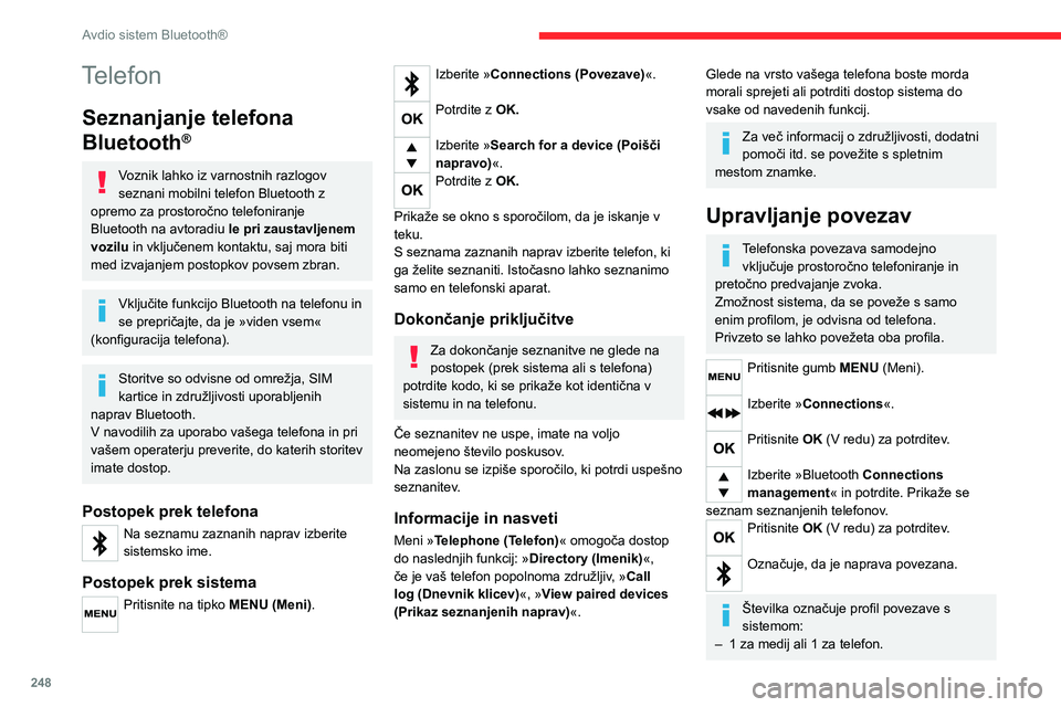 CITROEN JUMPER SPACETOURER 2021 Navodila Za Uporabo (in Slovenian) 248
Avdio sistem Bluetooth®
Telefon
Seznanjanje telefona
Bluetooth
®
Voznik lahko iz varnostnih razlogov
seznani mobilni telefon Bluetooth z
opremo za prostoročno telefoniranje
Bluetooth na avt CITROEN JUMPER SPACETOURER 2021 Navodila Za Uporabo (in Slovenian) 248
Avdio sistem Bluetooth®
Telefon
Seznanjanje telefona
Bluetooth
®
Voznik lahko iz varnostnih razlogov
seznani mobilni telefon Bluetooth z
opremo za prostoročno telefoniranje
Bluetooth na avt