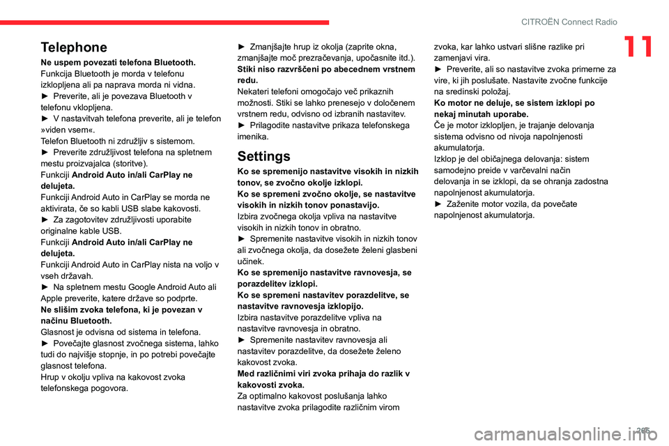 CITROEN JUMPER SPACETOURER 2021 Navodila Za Uporabo (in Slovenian) 265
CITROËN Connect Radio
11Telephone
Ne uspem povezati telefona Bluetooth.
Funkcija Bluetooth je morda v telefonu
izklopljena ali pa naprava morda ni vidna.
►
Preverite, ali je povezava Bluetoot CITROEN JUMPER SPACETOURER 2021 Navodila Za Uporabo (in Slovenian) 265
CITROËN Connect Radio
11Telephone
Ne uspem povezati telefona Bluetooth.
Funkcija Bluetooth je morda v telefonu
izklopljena ali pa naprava morda ni vidna.
►
Preverite, ali je povezava Bluetoot