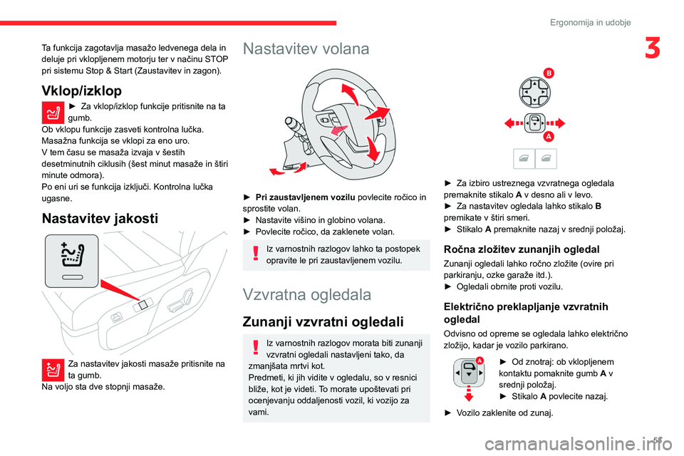 CITROEN JUMPER SPACETOURER 2021 Navodila Za Uporabo (in Slovenian) 53
Ergonomija in udobje
3Ta funkcija zagotavlja masažo ledvenega dela in
deluje pri vklopljenem motorju ter v načinu STOP
pri sistemu Stop & Start (Zaustavitev in zagon).
Vklop/izklop
► Za vklop CITROEN JUMPER SPACETOURER 2021 Navodila Za Uporabo (in Slovenian) 53
Ergonomija in udobje
3Ta funkcija zagotavlja masažo ledvenega dela in
deluje pri vklopljenem motorju ter v načinu STOP
pri sistemu Stop & Start (Zaustavitev in zagon).
Vklop/izklop
► Za vklop