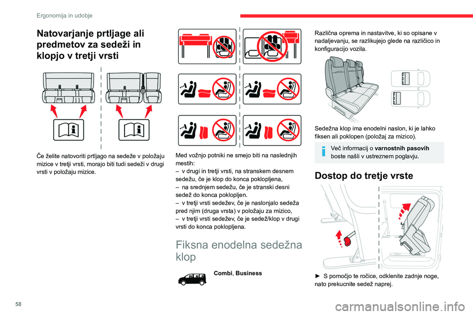 CITROEN JUMPER SPACETOURER 2021 Navodila Za Uporabo (in Slovenian) 58
Ergonomija in udobje
► Nazaj ga namestite tako, da prekucnete klop
nazaj, da se zadnje noge zaskočijo.
Za preklop klopi in dostop do tretje vrste
ni potrebno preklapljati naslonjala (v
polož CITROEN JUMPER SPACETOURER 2021 Navodila Za Uporabo (in Slovenian) 58
Ergonomija in udobje
► Nazaj ga namestite tako, da prekucnete klop
nazaj, da se zadnje noge zaskočijo.
Za preklop klopi in dostop do tretje vrste
ni potrebno preklapljati naslonjala (v
polož