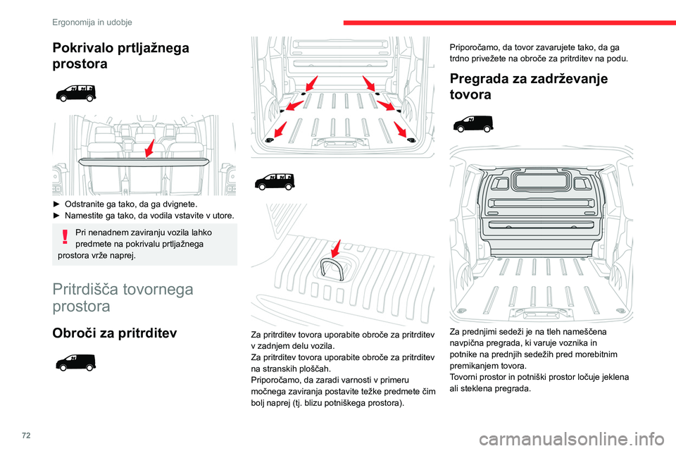 CITROEN JUMPER SPACETOURER 2021 Navodila Za Uporabo (in Slovenian) 72
Ergonomija in udobje
Priporočila za natovarjanje
Največja dovoljena masa tovora mora biti
v skladu z največjo dovoljeno skupno
maso vozila + prikolice (GTW),
Za podrobnejše informacije o spe CITROEN JUMPER SPACETOURER 2021 Navodila Za Uporabo (in Slovenian) 72
Ergonomija in udobje
Priporočila za natovarjanje
Največja dovoljena masa tovora mora biti
v skladu z največjo dovoljeno skupno
maso vozila + prikolice (GTW),
Za podrobnejše informacije o spe