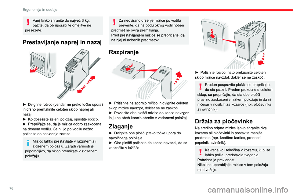 CITROEN JUMPER SPACETOURER 2021  Navodila Za Uporabo (in Slovenian) 76
Ergonomija in udobje
Odstranitev sedeža 
 
► Dvignite ročico do konca, da sprostite 
pritrdišča in prekucnite celoten sklop mizice 
naprej. 
►  Celoten sklop mizice odstranite iz vozila 
pr