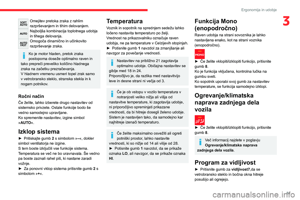 CITROEN JUMPER SPACETOURER 2021 Navodila Za Uporabo (in Slovenian) 81
Ergonomija in udobje
3Omejitev pretoka zraka z rahlim
razprševanjem in tihim delovanjem.
Najboljša kombinacija toplotnega udobja
in tihega delovanja.
Omogoča dinamično in učinkovito
razprš CITROEN JUMPER SPACETOURER 2021 Navodila Za Uporabo (in Slovenian) 81
Ergonomija in udobje
3Omejitev pretoka zraka z rahlim
razprševanjem in tihim delovanjem.
Najboljša kombinacija toplotnega udobja
in tihega delovanja.
Omogoča dinamično in učinkovito
razprš