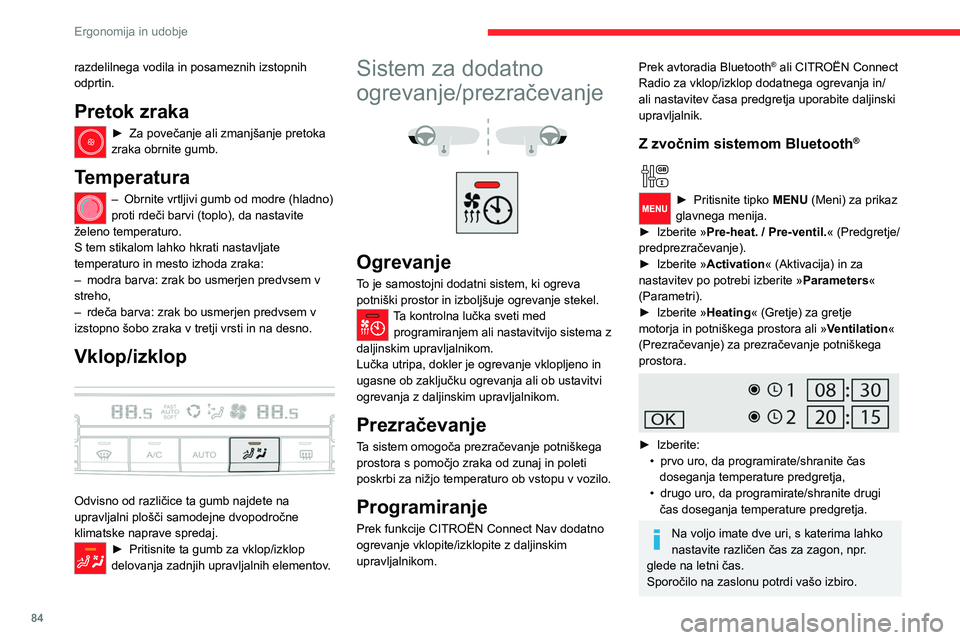 CITROEN JUMPER SPACETOURER 2021  Navodila Za Uporabo (in Slovenian) 84
Ergonomija in udobje
S sistemom CITROËN Connect Radio
Pritisnite na »Applications (Aplikacije) « 
za prikaz prve strani.
Nato pritisnite » Programmable heating/
ventilation « (Nastavljivo ogre