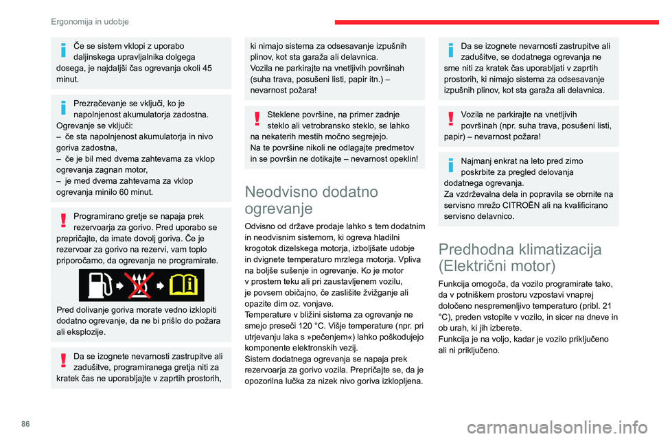 CITROEN JUMPER SPACETOURER 2021  Navodila Za Uporabo (in Slovenian) 86
Ergonomija in udobje
Programiranje
Z zvočnim sistemom Bluetooth®
Predhodna klimatizacija ni na voljo pri zvočnem 
sistemu Bluetooth®.
Z CITROËN Connect Radio ali CITROËN 
Connect Nav
Programi