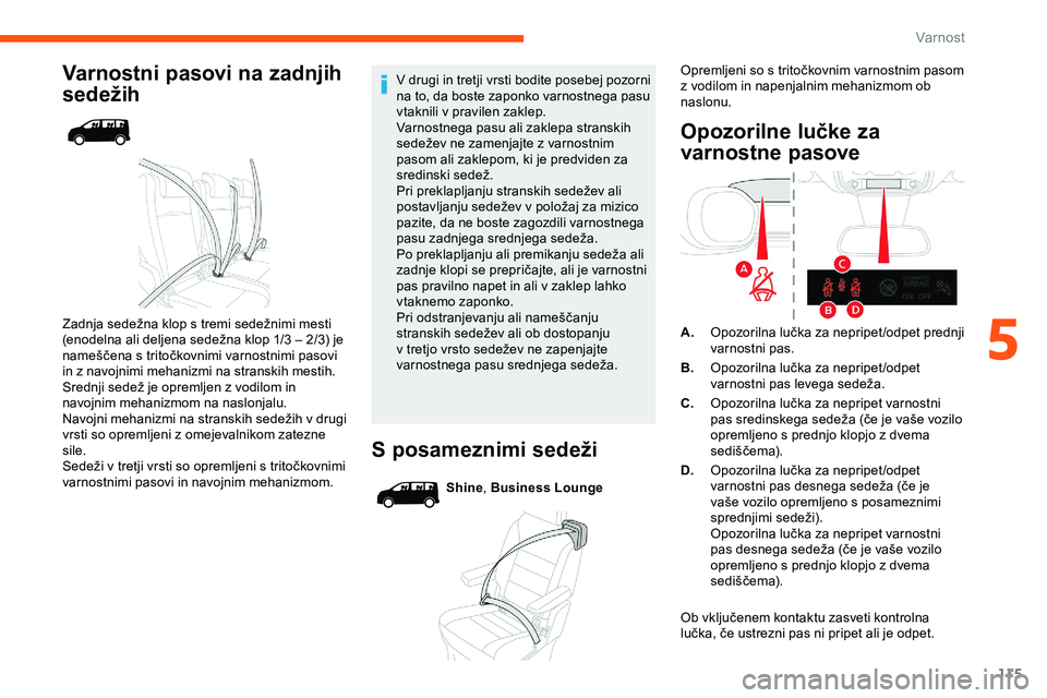 CITROEN JUMPER SPACETOURER 2020 Navodila Za Uporabo (in Slovenian) 115
Varnostni pasovi na zadnjih
sedežih
Zadnja sedežna klop s tremi sedežnimi mesti (enodelna ali deljena sedežna klop 1/3 – 2/3) je
n
ameščena s tritočkovnimi varno CITROEN JUMPER SPACETOURER 2020 Navodila Za Uporabo (in Slovenian) 115
Varnostni pasovi na zadnjih
sedežih
Zadnja sedežna klop s tremi sedežnimi mesti (enodelna ali deljena sedežna klop 1/3 – 2/3) je
n
ameščena s tritočkovnimi varno