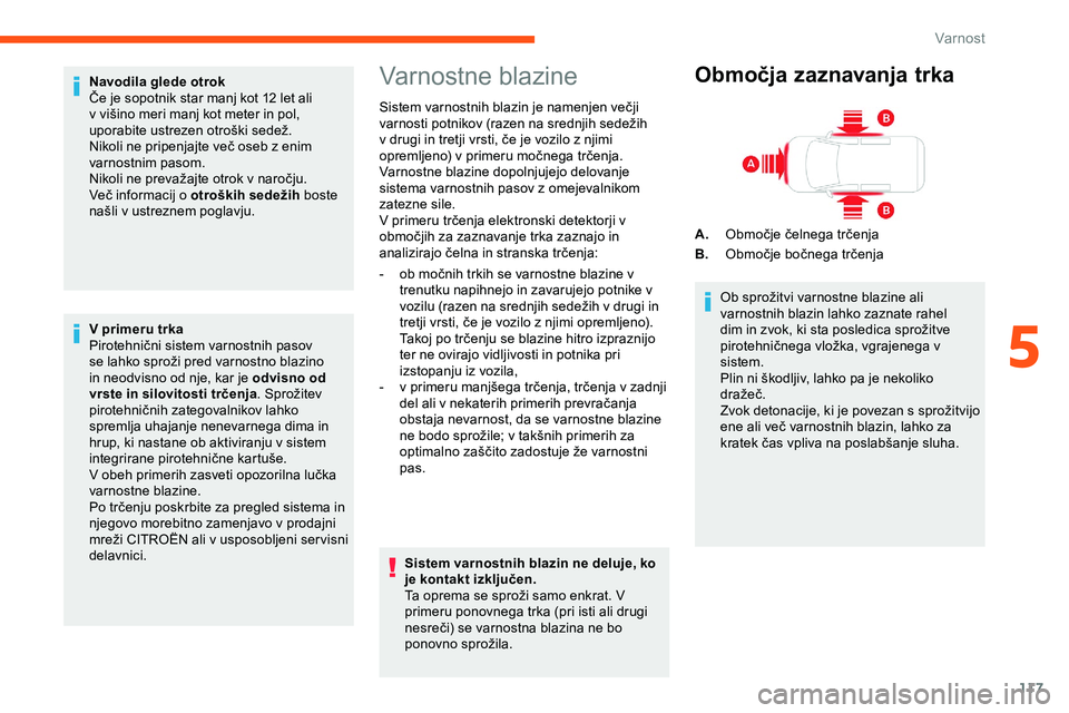 CITROEN JUMPER SPACETOURER 2020 Navodila Za Uporabo (in Slovenian) 117
Navodila glede otrok
Če je sopotnik star manj kot 12 let ali
v
višino meri manj kot meter in pol,
u
porabite ustrezen otroški sedež.
Nikoli
ne prip CITROEN JUMPER SPACETOURER 2020 Navodila Za Uporabo (in Slovenian) 117
Navodila glede otrok
Če je sopotnik star manj kot 12 let ali
v
višino meri manj kot meter in pol,
u
porabite ustrezen otroški sedež.
Nikoli
ne prip