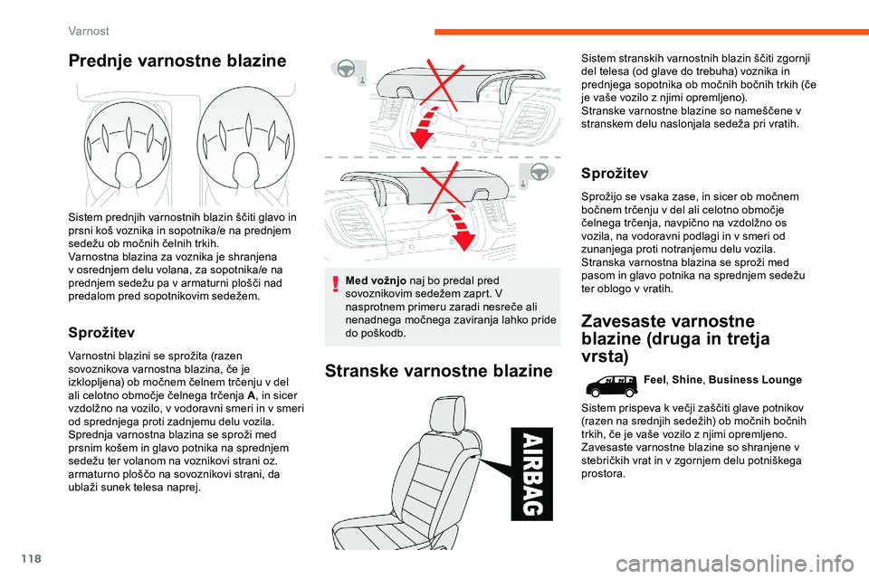 CITROEN JUMPER SPACETOURER 2020 Navodila Za Uporabo (in Slovenian) 118
Prednje varnostne blazine
Sistem prednjih varnostnih blazin ščiti glavo in prsni koš voznika in sopotnika/e na prednjem
s
edežu ob močnih čelnih trkih.
Varnostna blazi CITROEN JUMPER SPACETOURER 2020 Navodila Za Uporabo (in Slovenian) 118
Prednje varnostne blazine
Sistem prednjih varnostnih blazin ščiti glavo in prsni koš voznika in sopotnika/e na prednjem
s
edežu ob močnih čelnih trkih.
Varnostna blazi
