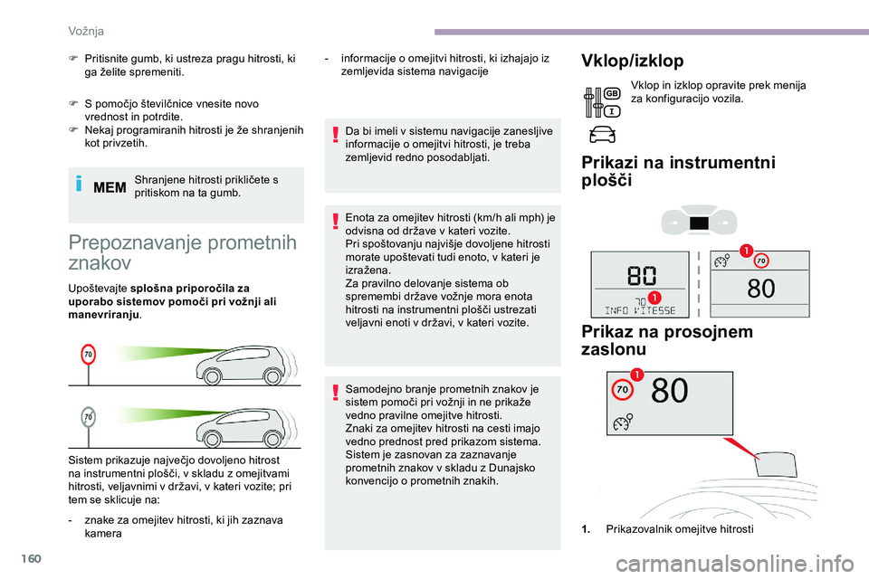 CITROEN JUMPER SPACETOURER 2020 Navodila Za Uporabo (in Slovenian) 160
F S pomočjo številčnice vnesite novo vrednost in potrdite.
F Nekaj
programiranih hitrosti je že shranjenih
k
ot privzetih. Shranjene
hitrosti prikličete s
p
ritiskom n CITROEN JUMPER SPACETOURER 2020 Navodila Za Uporabo (in Slovenian) 160
F S pomočjo številčnice vnesite novo vrednost in potrdite.
F Nekaj
programiranih hitrosti je že shranjenih
k
ot privzetih. Shranjene
hitrosti prikličete s
p
ritiskom n
