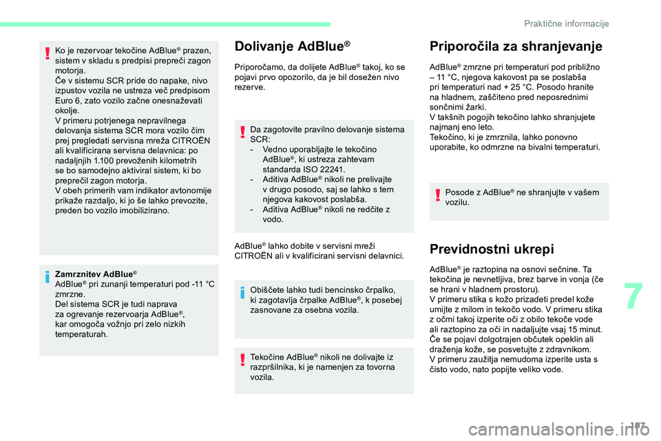 CITROEN JUMPER SPACETOURER 2020 Navodila Za Uporabo (in Slovenian) 197
Ko je rezer voar tekočine AdBlue® prazen,
sistem
v
skladu
s
predpisi
prepreči zagon
m
otorja.
Če
v
sistemu
SCR
pride
do
napake, nivo
i
zpustov
vozila
ne
CITROEN JUMPER SPACETOURER 2020 Navodila Za Uporabo (in Slovenian) 197
Ko je rezer voar tekočine AdBlue® prazen,
sistem
v
skladu
s
predpisi
prepreči zagon
m
otorja.
Če
v
sistemu
SCR
pride
do
napake, nivo
i
zpustov
vozila
ne