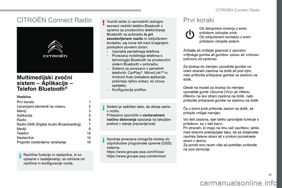 CITROEN JUMPER SPACETOURER 2020 Navodila Za Uporabo (in Slovenian) 1
CITROËN Connect Radio
Multimedijski zvočni
sistem – Aplikacije –
Telefon Bluetooth
®
Vsebina
Pr vi
koraki 1
Upravljalni elementi na volanu
2
M
eniji
3
A
plikacije
5
R
adi CITROEN JUMPER SPACETOURER 2020 Navodila Za Uporabo (in Slovenian) 1
CITROËN Connect Radio
Multimedijski zvočni
sistem – Aplikacije –
Telefon Bluetooth
®
Vsebina
Pr vi
koraki 1
Upravljalni elementi na volanu
2
M
eniji
3
A
plikacije
5
R
adi