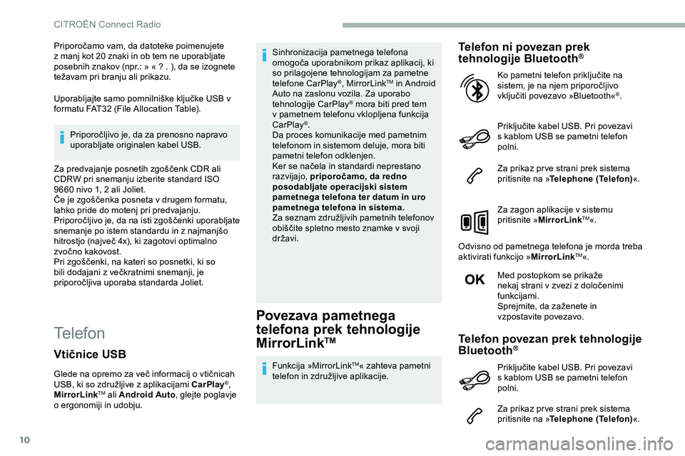 CITROEN JUMPER SPACETOURER 2020  Navodila Za Uporabo (in Slovenian) 10
Priporočamo	vam,	da	datoteke	poimenujete	z	 manj 	 kot 	 20 	 znaki 	 in 	 ob 	 tem 	 ne 	 uporabljate 	
p

osebnih 	 znakov 	 (npr.: 	 » 	 « 	 ? 	 . 	 ), 	 da 	 se 	 izognete 	
t

ežavam 	 pri