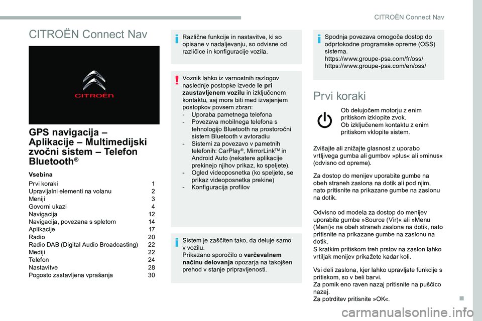 CITROEN JUMPER SPACETOURER 2020  Navodila Za Uporabo (in Slovenian) 1
CITROËN Connect Nav
GPS navigacija – 
Aplikacije  – Multimedijski 
zvočni sistem – Telefon 
Bluetooth
®
Vsebina
Pr vi
	 koraki 	 	 1
Upravljalni elementi na volanu 
 
2
M

eniji   
3
G

ovo