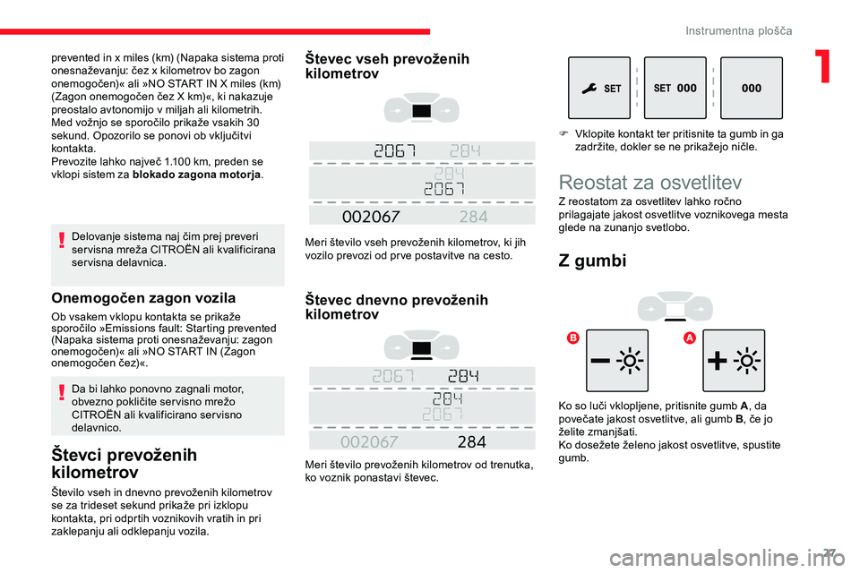 CITROEN JUMPER SPACETOURER 2020 Navodila Za Uporabo (in Slovenian) 27
Delovanje sistema naj čim prej preveri ser visna mreža CITROËN ali kvalificirana
s
ervisna delavnica.
Onemogočen zagon vozila
Ob vsakem vklopu kontakta se prikaže sporočilo »Emi CITROEN JUMPER SPACETOURER 2020 Navodila Za Uporabo (in Slovenian) 27
Delovanje sistema naj čim prej preveri ser visna mreža CITROËN ali kvalificirana
s
ervisna delavnica.
Onemogočen zagon vozila
Ob vsakem vklopu kontakta se prikaže sporočilo »Emi