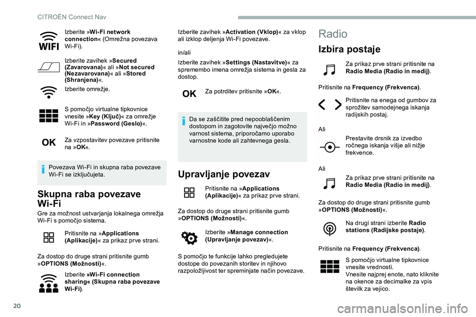 CITROEN JUMPER SPACETOURER 2020  Navodila Za Uporabo (in Slovenian) 20
Izberite »Wi- Fi network 
connection «
	 (Omrežna 	 povezava 	
W

i-Fi).
Izberite zavihek » Secured 
(Zavarovana) « ali »Not secured 
(Nezavarovana) « ali »Stored 
(Shranjena) «.
Izberite
