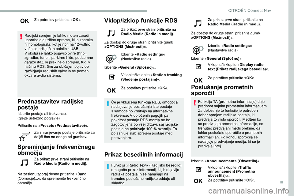 CITROEN JUMPER SPACETOURER 2020 Navodila Za Uporabo (in Slovenian) 21
Za potrditev pritisnite »OK«.
Radijski sprejem je lahko moten zaradi
uporabe
električne opreme, ki je znamka
n
i
homologirala, kot je npr. na 12-voltno
v
tičnico
p CITROEN JUMPER SPACETOURER 2020 Navodila Za Uporabo (in Slovenian) 21
Za potrditev pritisnite »OK«.
Radijski sprejem je lahko moten zaradi
uporabe
električne opreme, ki je znamka
n
i
homologirala, kot je npr. na 12-voltno
v
tičnico
p