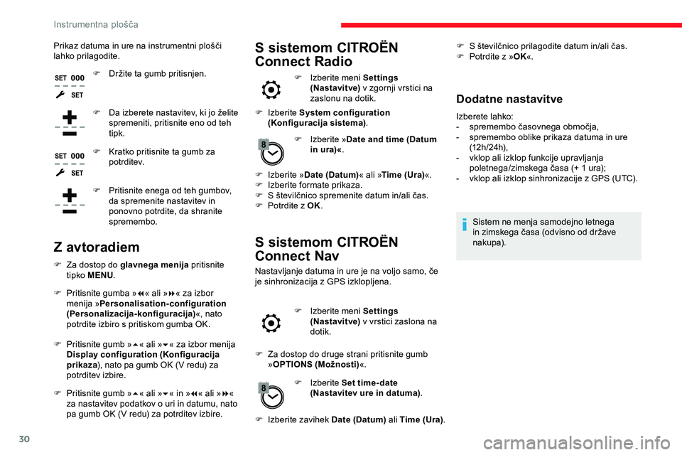 CITROEN JUMPER SPACETOURER 2020 Navodila Za Uporabo (in Slovenian) 30
Prikaz datuma in ure na instrumentni plošči lahko prilagodite.
F Držite
ta gumb pritisnjen.
F Da
izberete nastavitev, ki jo želite
s
premeniti, pritisnite eno od teh
tipk. CITROEN JUMPER SPACETOURER 2020 Navodila Za Uporabo (in Slovenian) 30
Prikaz datuma in ure na instrumentni plošči lahko prilagodite.
F Držite
ta gumb pritisnjen.
F Da
izberete nastavitev, ki jo želite
s
premeniti, pritisnite eno od teh
tipk.