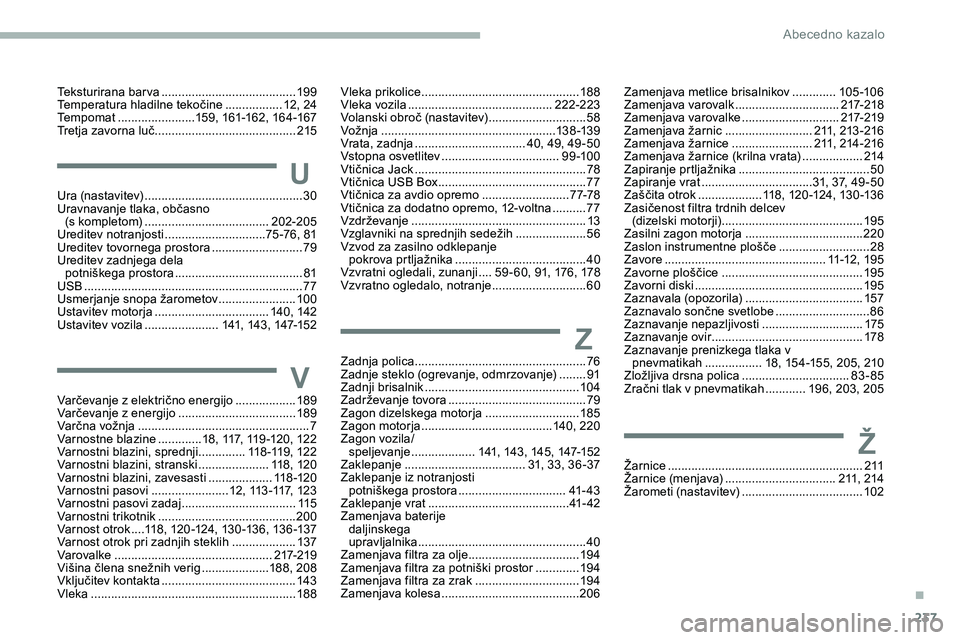 CITROEN JUMPER SPACETOURER 2020  Navodila Za Uporabo (in Slovenian) 237
V
U
Ž
Z
Varčevanje	z	električno	energijo ..................18 9
Varčevanje 	 z 	 energijo   ...................................189
Varčna
	v

ožnja
 
 .......................................