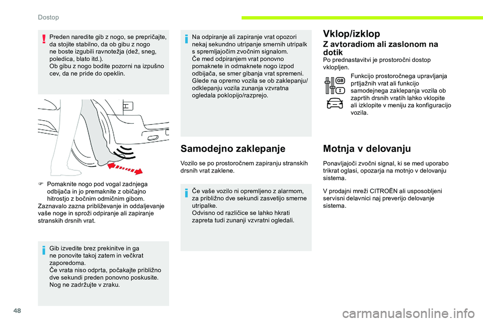 CITROEN JUMPER SPACETOURER 2020 Navodila Za Uporabo (in Slovenian) 48
Preden naredite gib z nogo, se prepričajte, da stojite stabilno, da ob gibu z nogo
ne
boste izgubili ravnotežja (dež, sneg,
p
oledica, blato itd.).
Ob
gibu z nogo bodit CITROEN JUMPER SPACETOURER 2020 Navodila Za Uporabo (in Slovenian) 48
Preden naredite gib z nogo, se prepričajte, da stojite stabilno, da ob gibu z nogo
ne
boste izgubili ravnotežja (dež, sneg,
p
oledica, blato itd.).
Ob
gibu z nogo bodit