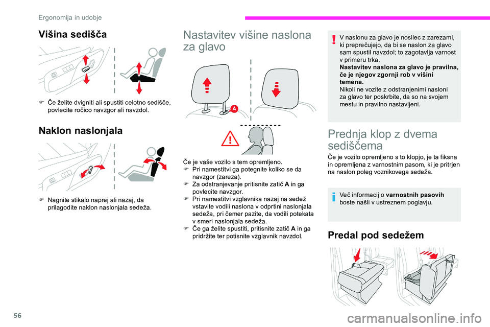 CITROEN JUMPER SPACETOURER 2020 Navodila Za Uporabo (in Slovenian) 56
Višina sedišča
F Če želite dvigniti ali spustiti celotno sedišče, povlecite ročico navzgor ali navzdol.
Naklon naslonjala
F Nagnite stikalo naprej ali nazaj, da prilagodite na klon CITROEN JUMPER SPACETOURER 2020 Navodila Za Uporabo (in Slovenian) 56
Višina sedišča
F Če želite dvigniti ali spustiti celotno sedišče, povlecite ročico navzgor ali navzdol.
Naklon naslonjala
F Nagnite stikalo naprej ali nazaj, da prilagodite na klon