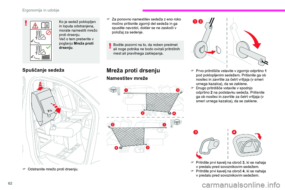 CITROEN JUMPER SPACETOURER 2020 Navodila Za Uporabo (in Slovenian) 62
Ko je sedež poklopljen in loputa odstranjena,
morate
namestiti mrežo
p
roti drsenju.
Več
o tem preberite v
p
oglavju Mreža proti
drsenju .
Spuščanje sedeža
F Odstranite CITROEN JUMPER SPACETOURER 2020 Navodila Za Uporabo (in Slovenian) 62
Ko je sedež poklopljen in loputa odstranjena,
morate
namestiti mrežo
p
roti drsenju.
Več
o tem preberite v
p
oglavju Mreža proti
drsenju .
Spuščanje sedeža
F Odstranite
