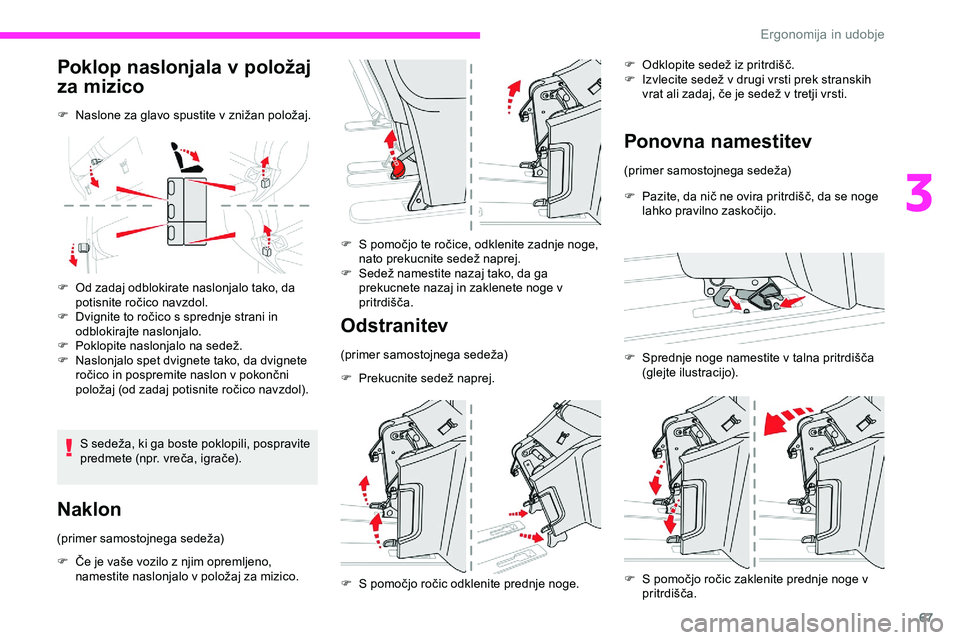 CITROEN JUMPER SPACETOURER 2020  Navodila Za Uporabo (in Slovenian) 67
Poklop naslonjala v položaj 
za mizico
F	 Naslone	za	glavo	spustite	v	znižan	položaj.
F  
O
 d zadaj odblokirate naslonjalo tako, da 
potisnite
	 ročico 	 navzdol.
F	 Dvignite
	 to 	 ročico 	 