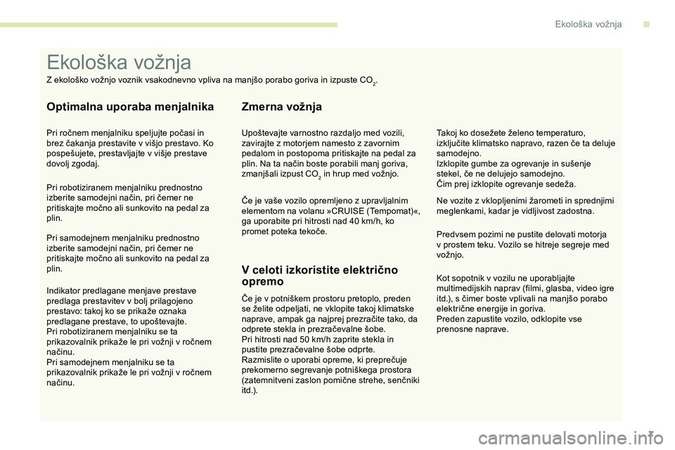 CITROEN JUMPER SPACETOURER 2020 Navodila Za Uporabo (in Slovenian) 7
Kot sopotnik v vozilu ne uporabljajte
multimedijskih naprav (filmi, glasba, video igre
i
td.), s čimer boste vplivali na manjšo porabo
e
lektrične energije in CITROEN JUMPER SPACETOURER 2020 Navodila Za Uporabo (in Slovenian) 7
Kot sopotnik v vozilu ne uporabljajte
multimedijskih naprav (filmi, glasba, video igre
i
td.), s čimer boste vplivali na manjšo porabo
e
lektrične energije in