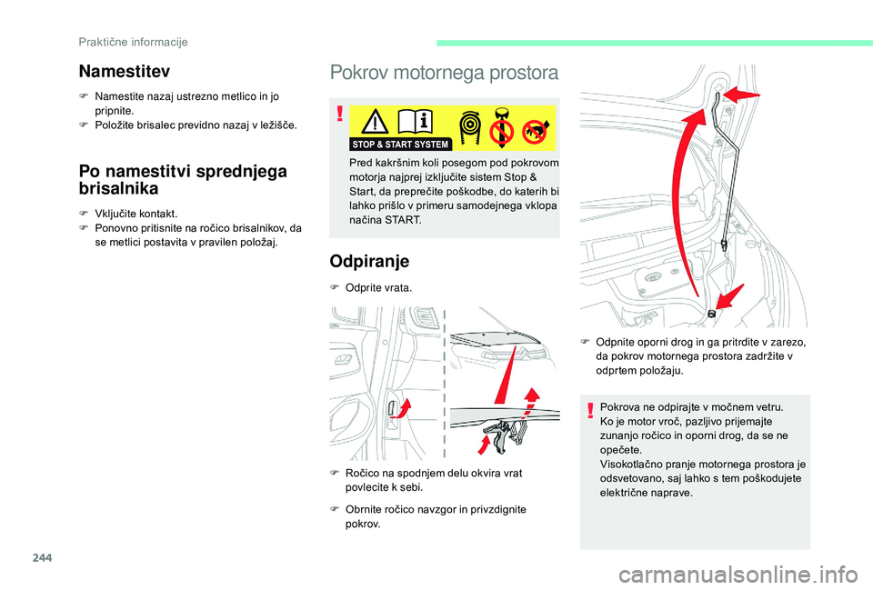 CITROEN JUMPER SPACETOURER 2018 Navodila Za Uporabo (in Slovenian) 244
Namestitev
F Namestite nazaj ustrezno metlico in jo pripnite.
F
P
oložite brisalec previdno nazaj v ležišče.
Po namestitvi sprednjega
brisalnika
F Vključite kontakt.
F P onovno pritisnite CITROEN JUMPER SPACETOURER 2018 Navodila Za Uporabo (in Slovenian) 244
Namestitev
F Namestite nazaj ustrezno metlico in jo pripnite.
F
P
oložite brisalec previdno nazaj v ležišče.
Po namestitvi sprednjega
brisalnika
F Vključite kontakt.
F P onovno pritisnite