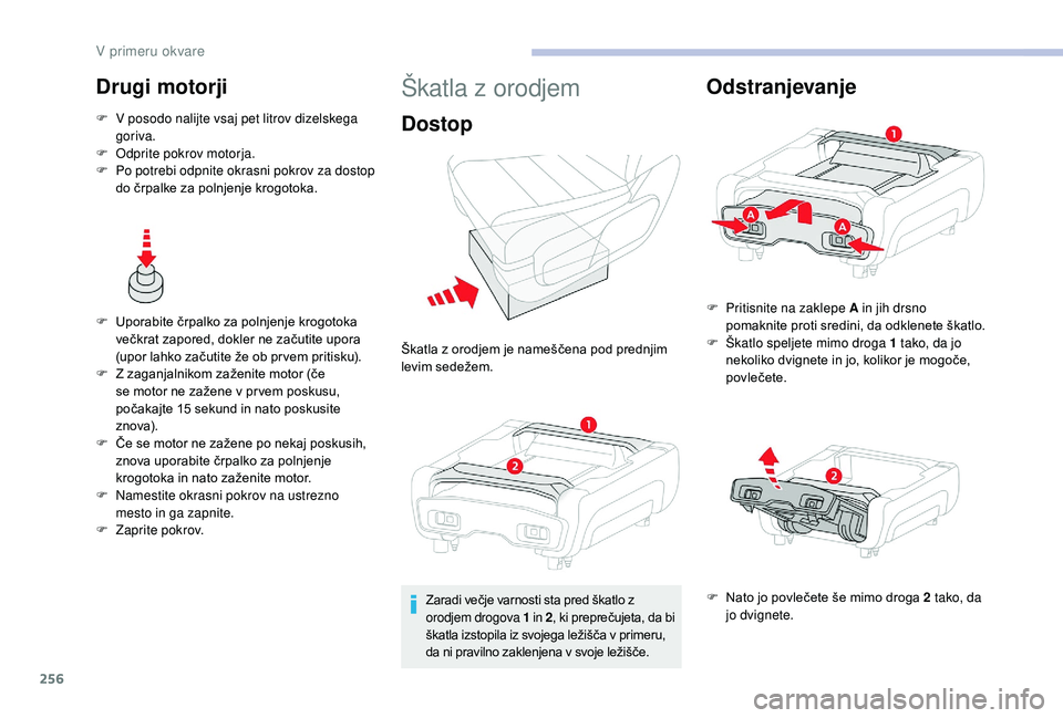 CITROEN JUMPER SPACETOURER 2018 Navodila Za Uporabo (in Slovenian) 256
Drugi motorji
F V posodo nalijte vsaj pet litrov dizelskega goriva.
F
O
dprite pokrov motorja.
F
P
o potrebi odpnite okrasni pokrov za dostop
do črpalke za polnjenje krogotoka.
F
U
pora CITROEN JUMPER SPACETOURER 2018 Navodila Za Uporabo (in Slovenian) 256
Drugi motorji
F V posodo nalijte vsaj pet litrov dizelskega goriva.
F
O
dprite pokrov motorja.
F
P
o potrebi odpnite okrasni pokrov za dostop
do črpalke za polnjenje krogotoka.
F
U
pora