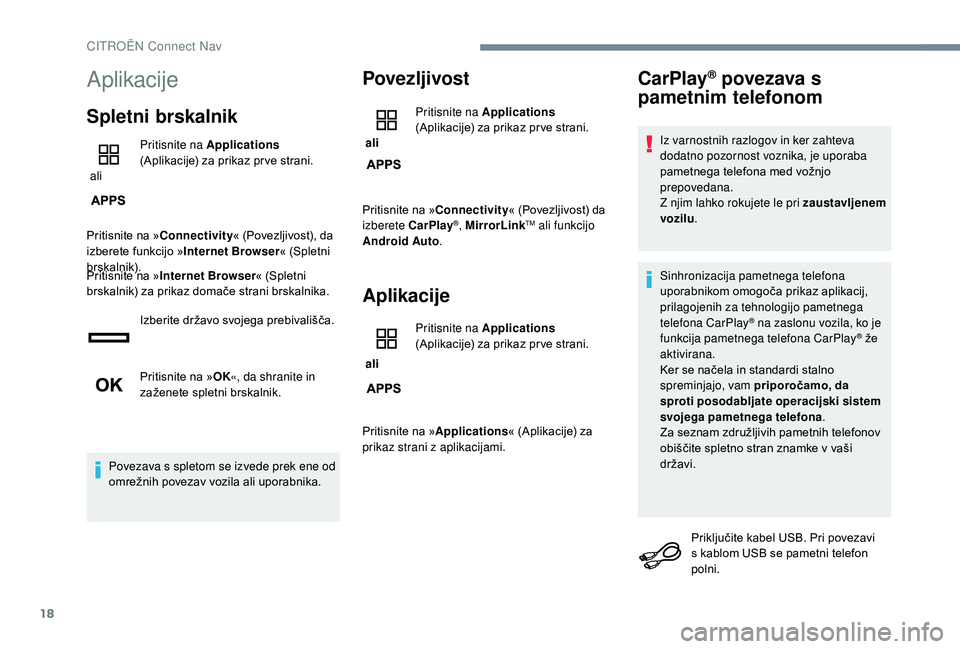 CITROEN JUMPER SPACETOURER 2018 Navodila Za Uporabo (in Slovenian) 18
Aplikacije
Spletni brskalnik
ali Pritisnite na Applications
(Aplikacije) za prikaz pr ve strani.
Pritisnite na » Connectivity « (Povezljivost), da
izberete funkcijo » Internet Browser« (Spl CITROEN JUMPER SPACETOURER 2018 Navodila Za Uporabo (in Slovenian) 18
Aplikacije
Spletni brskalnik
ali Pritisnite na Applications
(Aplikacije) za prikaz pr ve strani.
Pritisnite na » Connectivity « (Povezljivost), da
izberete funkcijo » Internet Browser« (Spl
