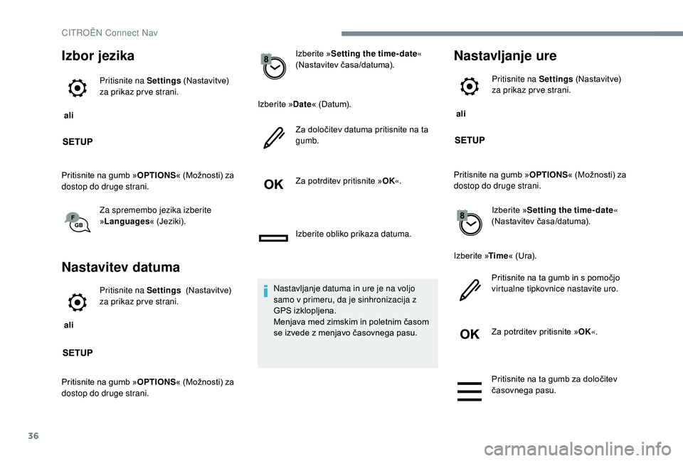 CITROEN JUMPER SPACETOURER 2018  Navodila Za Uporabo (in Slovenian) 36
Izbor jezika
 ali Pritisnite na Settings
 (Nastavitve) 
za prikaz pr ve strani.
Pritisnite na gumb » OPTIONS« (Možnosti) za 
dostop do druge strani.
Za spremembo jezika izberite 
»Languages « 