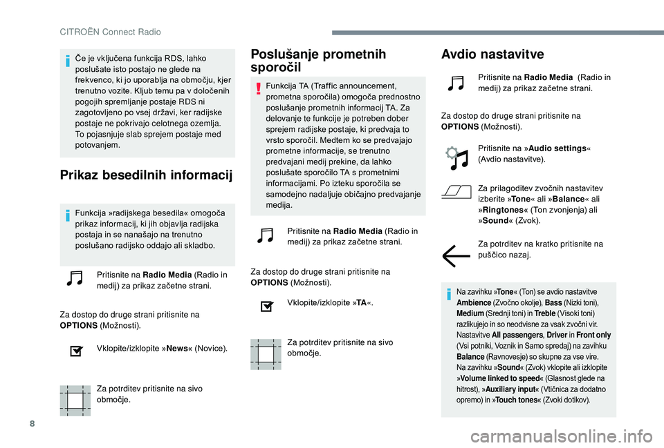 CITROEN JUMPER SPACETOURER 2018 Navodila Za Uporabo (in Slovenian) 8
Če je vključena funkcija RDS, lahko
poslušate isto postajo ne glede na
frekvenco, ki jo uporablja na območju, kjer
trenutno vozite. Kljub temu pa v določenih
pogojih spremljanje postaje RDS CITROEN JUMPER SPACETOURER 2018 Navodila Za Uporabo (in Slovenian) 8
Če je vključena funkcija RDS, lahko
poslušate isto postajo ne glede na
frekvenco, ki jo uporablja na območju, kjer
trenutno vozite. Kljub temu pa v določenih
pogojih spremljanje postaje RDS
