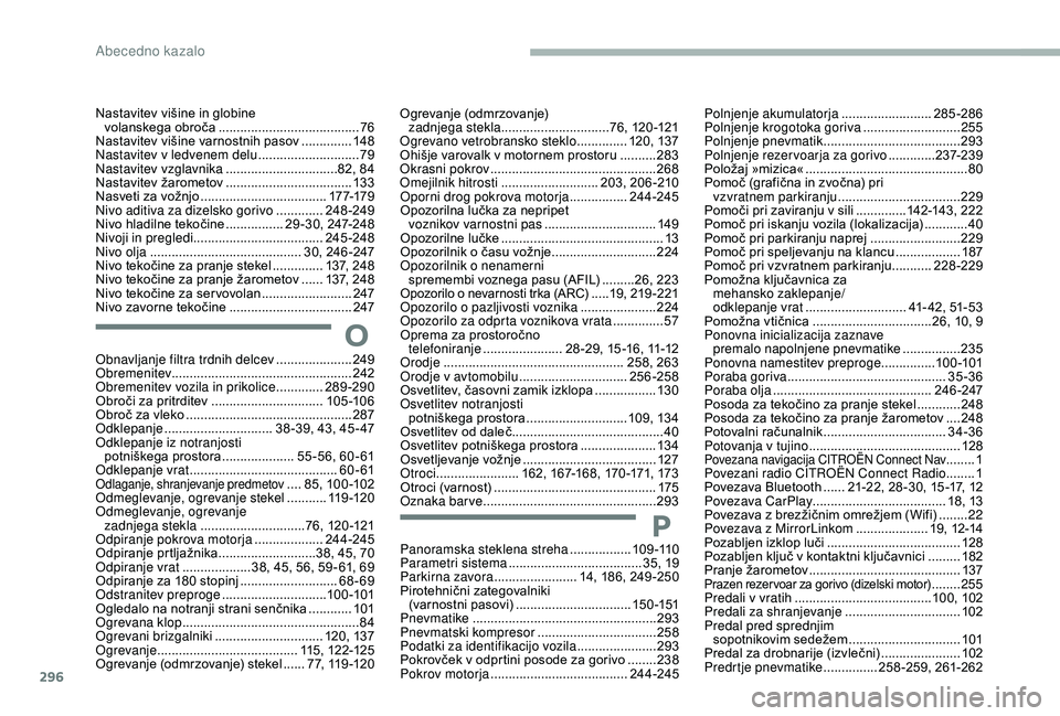 CITROEN JUMPER SPACETOURER 2018  Navodila Za Uporabo (in Slovenian) 296
Panoramska steklena streha .................109 -110
Parametri sistema  ..................................... 35, 19
Parkirna zavora
 

.......................14, 186, 249 -250
Pirotehnični zateg