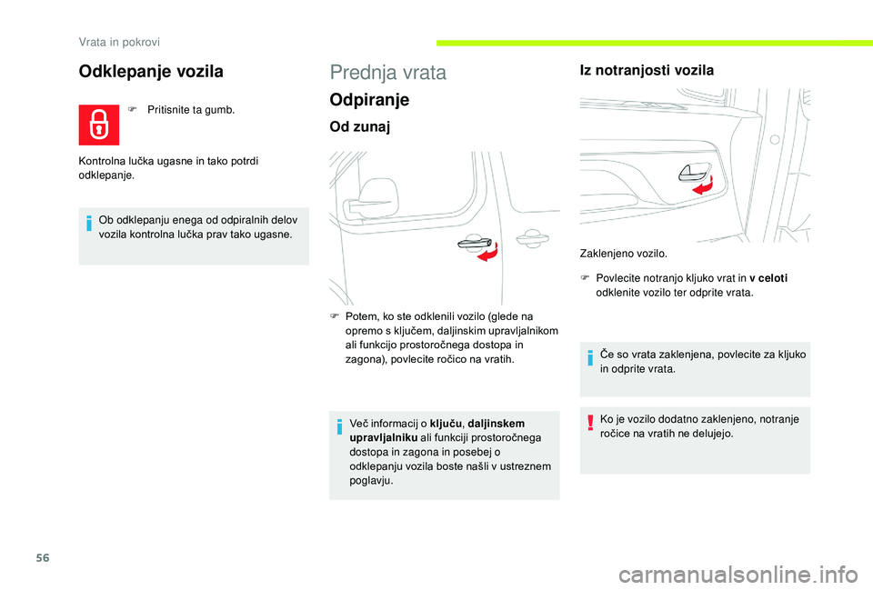 CITROEN JUMPER SPACETOURER 2018 Navodila Za Uporabo (in Slovenian) 56
Odklepanje vozila
F Pritisnite ta gumb.
Ob odklepanju enega od odpiralnih delov
vozila kontrolna lučka prav tako ugasne.
Kontrolna lučka ugasne in tako potrdi
odklepanje.
Prednja vrata
Odpiranj CITROEN JUMPER SPACETOURER 2018 Navodila Za Uporabo (in Slovenian) 56
Odklepanje vozila
F Pritisnite ta gumb.
Ob odklepanju enega od odpiralnih delov
vozila kontrolna lučka prav tako ugasne.
Kontrolna lučka ugasne in tako potrdi
odklepanje.
Prednja vrata
Odpiranj