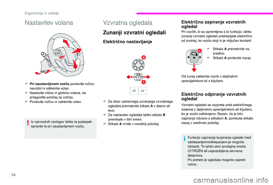 CITROEN JUMPER SPACETOURER 2018 Navodila Za Uporabo (in Slovenian) 76
Nastavitev volana
F Pri zaustavljenem vozilu povlecite ročico navzdol in odklenite volan.
F
N
astavite višino in globino volana, da
prilagodite položaj za vožnjo.
F
P
ovlecite ročico in CITROEN JUMPER SPACETOURER 2018 Navodila Za Uporabo (in Slovenian) 76
Nastavitev volana
F Pri zaustavljenem vozilu povlecite ročico navzdol in odklenite volan.
F
N
astavite višino in globino volana, da
prilagodite položaj za vožnjo.
F
P
ovlecite ročico in