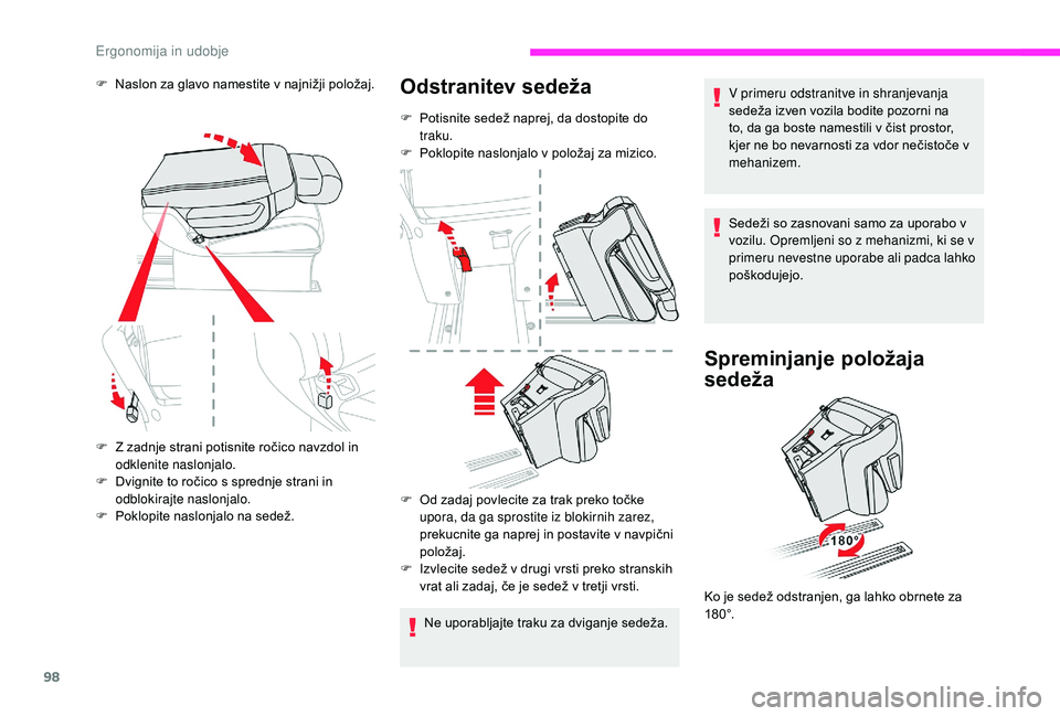 CITROEN JUMPER SPACETOURER 2018  Navodila Za Uporabo (in Slovenian) 98
F Z zadnje strani potisnite ročico navzdol in odklenite naslonjalo.
F
 
D
 vignite to ročico s sprednje strani in 
odblokirajte naslonjalo.
F
 
P
 oklopite naslonjalo na sedež.
Ne uporabljajte t