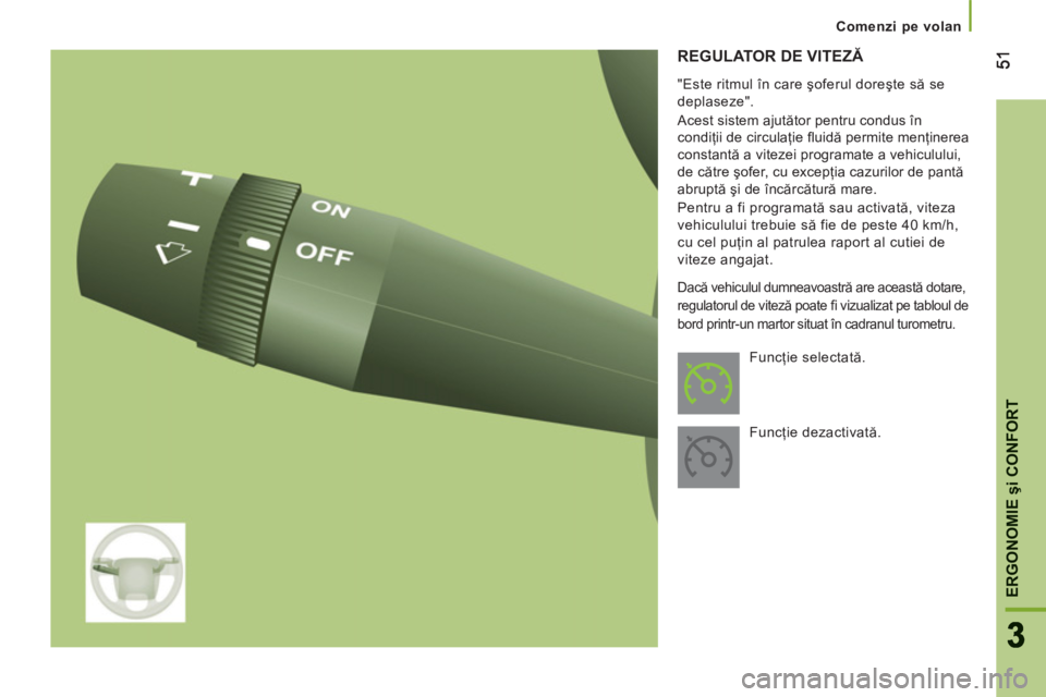 CITROEN JUMPER 2013 Ghiduri De Utilizare (in Romanian) ERGONOMIE
şi CONFOR
T
5151
33
Comenzi pe volan
REGULATOR DE VITEZĂ
"Este ritmul în care şoferul doreşte să se
deplaseze".
Acest sistem ajutător pentru condus în
condiţii de circula CITROEN JUMPER 2013 Ghiduri De Utilizare (in Romanian) ERGONOMIE
şi CONFOR
T
5151
33
Comenzi pe volan
REGULATOR DE VITEZĂ
"Este ritmul în care şoferul doreşte să se
deplaseze".
Acest sistem ajutător pentru condus în
condiţii de circula