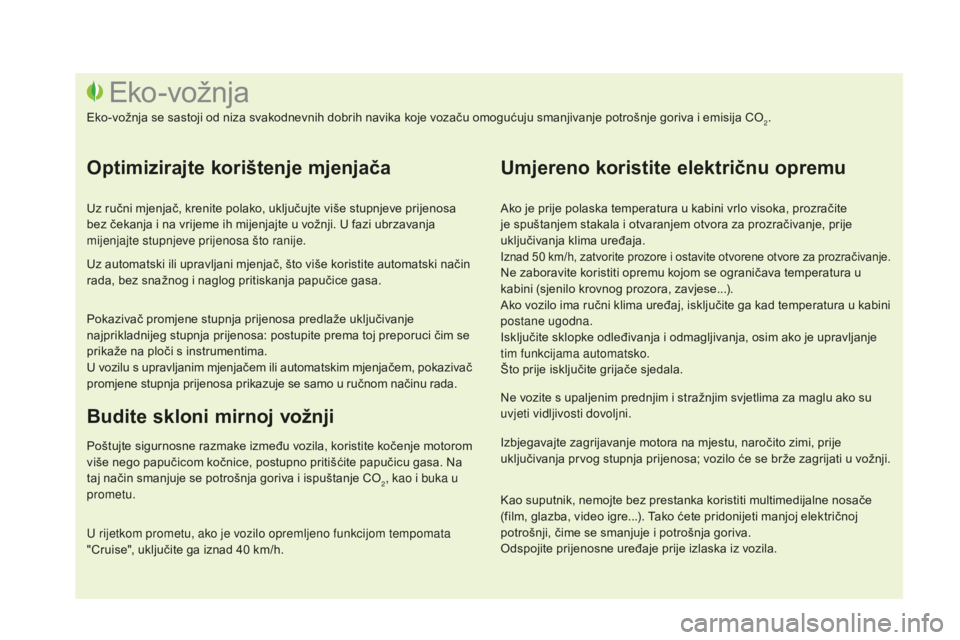 CITROEN DS3 CABRIO 2017 Upute Za Rukovanje (in Croatian) DS3_hr_Chap00c_eco-conduite_ed02-2015
Ako je prije polaska temperatura u kabini vrlo visoka, prozračite
je spuštanjem stakala i otvaranjem otvora za prozračivanje, prije
uključivanja klima uređ CITROEN DS3 CABRIO 2017 Upute Za Rukovanje (in Croatian) DS3_hr_Chap00c_eco-conduite_ed02-2015
Ako je prije polaska temperatura u kabini vrlo visoka, prozračite
je spuštanjem stakala i otvaranjem otvora za prozračivanje, prije
uključivanja klima uređ