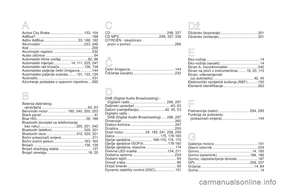 CITROEN DS3 CABRIO 2016  Upute Za Rukovanje (in Croatian) DS3_hr_Chap12_index-recherche_ed01-2015
Active City Brake ...................................15 3, 15 4
AdBlue® ............................... ..........................188
Aditiv AdBlue ...........