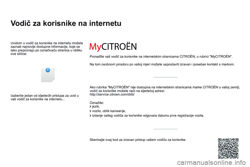 CITROEN DS3 CABRIO 2015  Upute Za Rukovanje (in Croatian) DS3_hr_Chap00_couv-debut_ed01-2014
Vodič za korisnike na internetu
ako rubrika "MyCiTroËn" nije dostupna na internetskim stranicama marke CiT ro Ë n u vašoj zemlji, 
vodič za korisnike mo