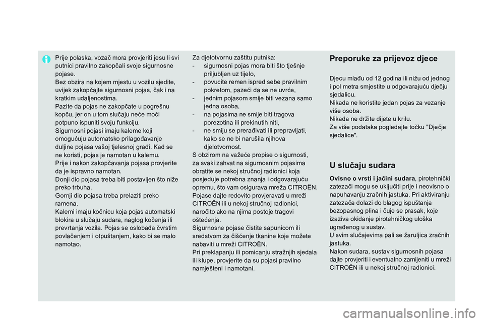 CITROEN DS3 CABRIO 2015 Upute Za Rukovanje (in Croatian) Prije polaska, vozač mora provjeriti jesu li svi
putnici pravilno zakopčali svoje sigurnosne
pojase.
Bez obzira na kojem mjestu u vozilu sjedite,
uvijek zakopčajte sigurnosni pojas, čak i na
k CITROEN DS3 CABRIO 2015 Upute Za Rukovanje (in Croatian) Prije polaska, vozač mora provjeriti jesu li svi
putnici pravilno zakopčali svoje sigurnosne
pojase.
Bez obzira na kojem mjestu u vozilu sjedite,
uvijek zakopčajte sigurnosni pojas, čak i na
k