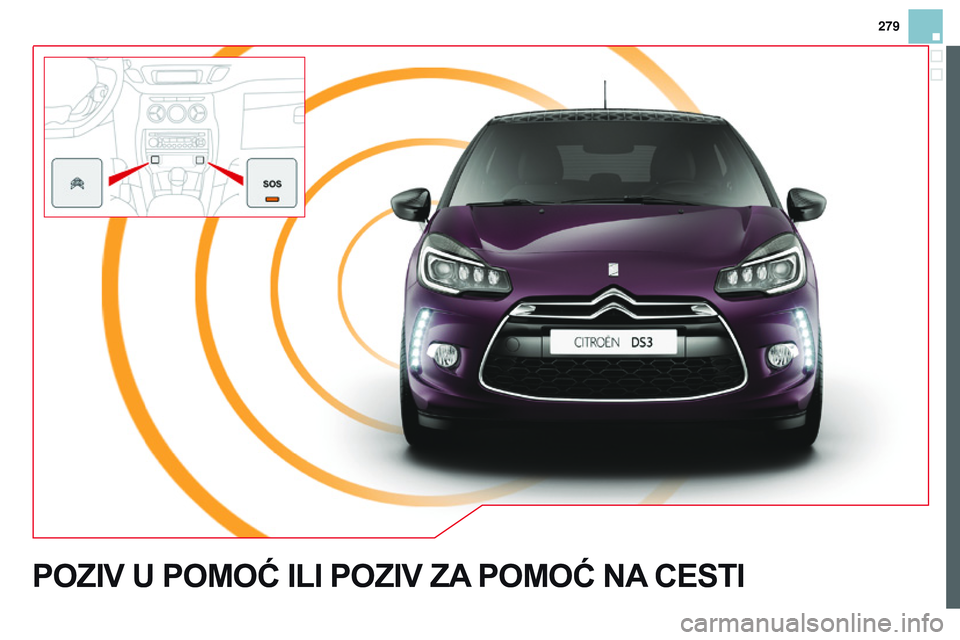 CITROEN DS3 CABRIO 2015  Upute Za Rukovanje (in Croatian) 279
ds3_hr_Chap13a_BTa_ed01-2014
POZIV U POMO ć ILI  POZIV  ZA POMO ć n A CESTI  