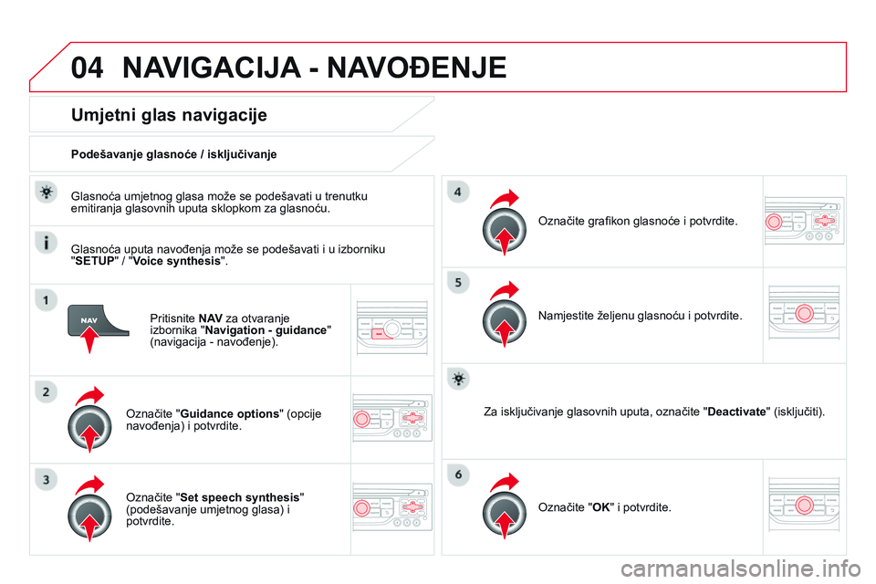 CITROEN DS3 CABRIO 2015 Upute Za Rukovanje (in Croatian) 04
ds3_hr_Chap13b_rT6-2-8_ed01-2014
Pritisnite nAV za otvaranje
izbornika "n avigation - guidance "
(navigacija
- navođenje).
Umjetni glas navigacije
označite "Guidance options " CITROEN DS3 CABRIO 2015 Upute Za Rukovanje (in Croatian) 04
ds3_hr_Chap13b_rT6-2-8_ed01-2014
Pritisnite nAV za otvaranje
izbornika "n avigation - guidance "
(navigacija
- navođenje).
Umjetni glas navigacije
označite "Guidance options "